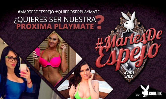 #QuieroSerPlaymate con #MartesDeEspejo
