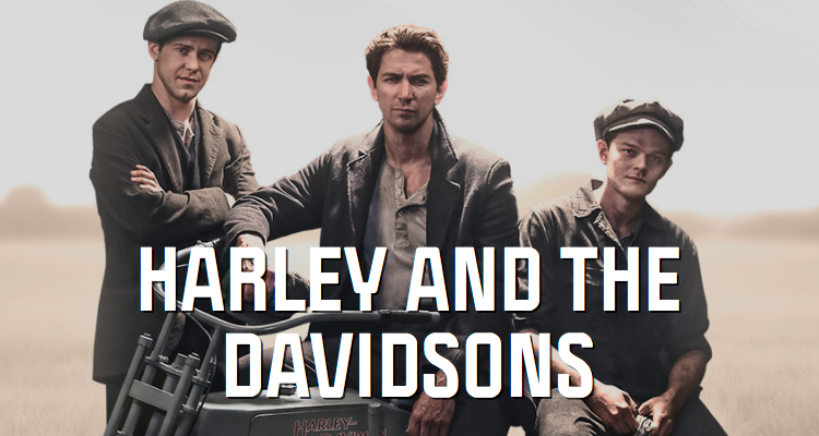 HARLEY AND THE DAVIDSONS: EL SURGIMIENTO DE UNA MARCA