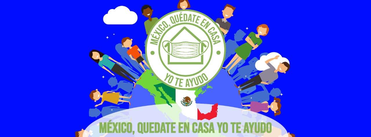 Apoya desde tu hogar con: México quédate en casa, yo te ayudo 0